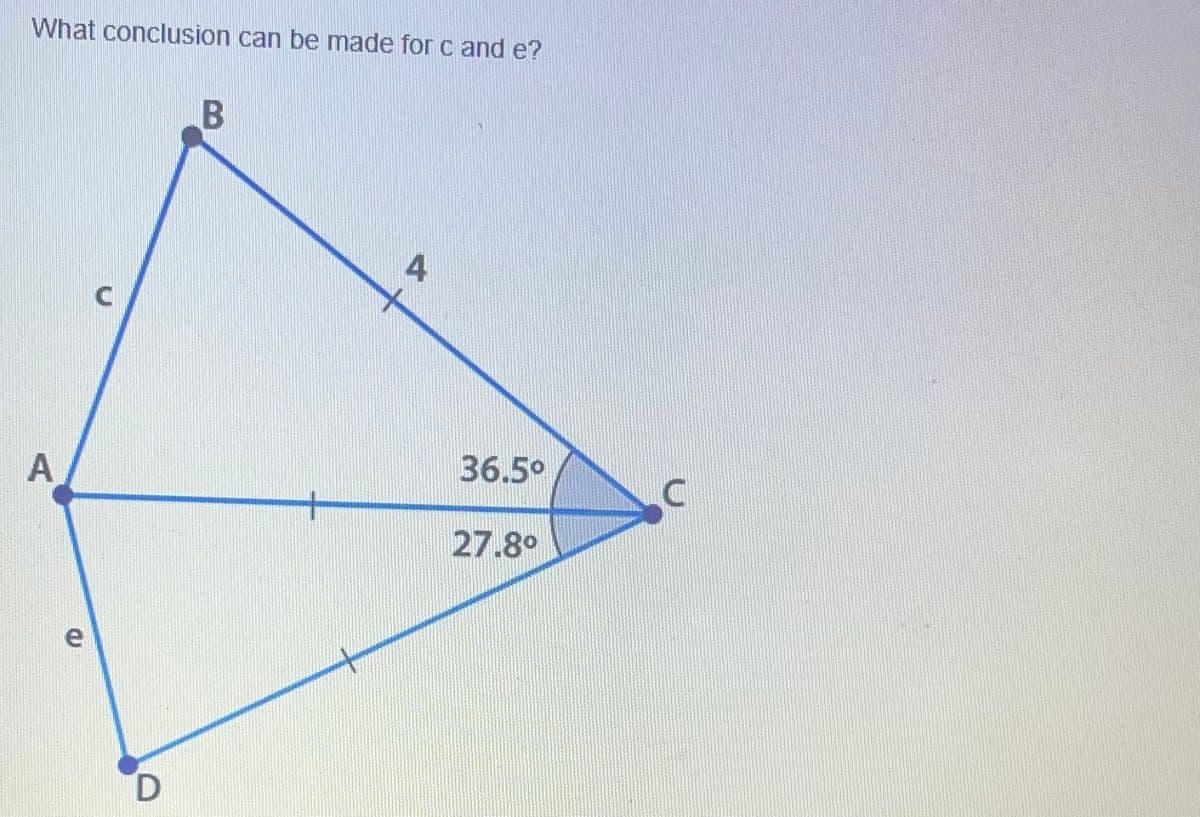 What conclusion can be made for c and e?
4
36.5°
27.8°
