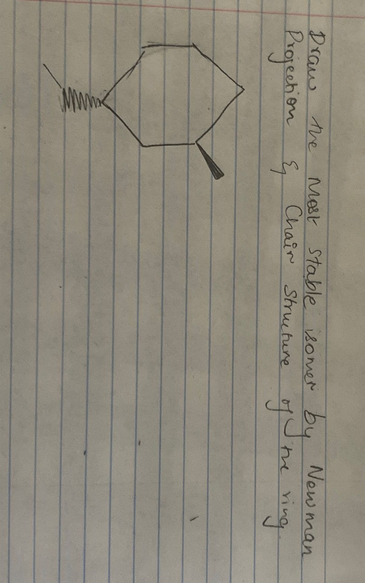 Draw
the
Most Stable isomer
Projection & Chair Structure
by
of t
New man
ring
the