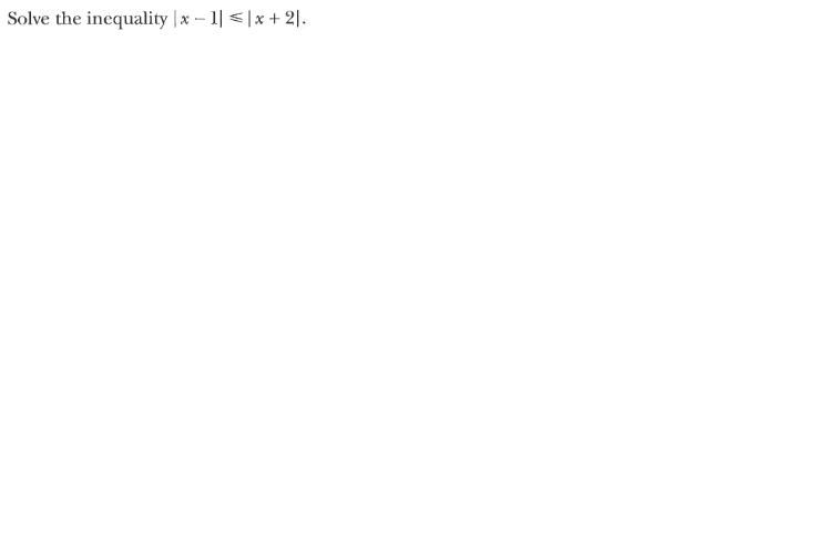 Solve the inequality |x – 1| <|x + 2].
