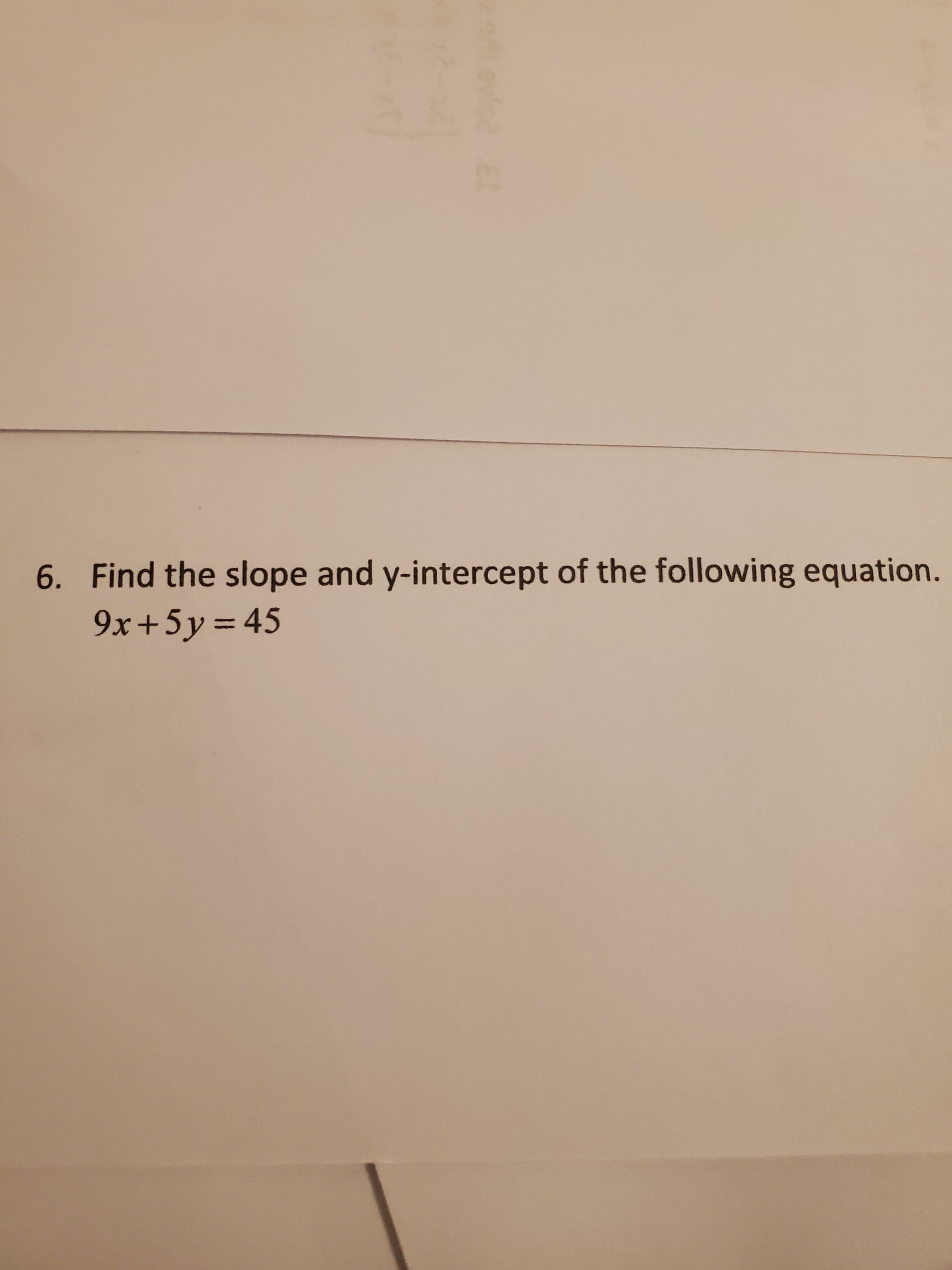 6. Find the slope and y-intercept of the following equation.
9x+5y = 45
%3D
