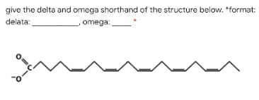 give the delta and omega shorthand of the structure below. "format:
delata:
omega:
