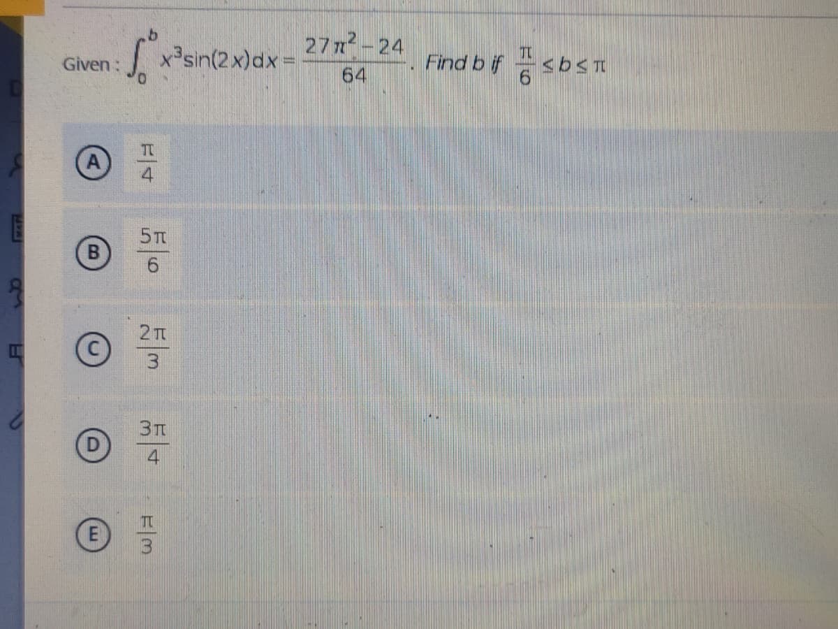 9
Given :
(В
√³x³sin(2x)dx=
F
5T
6
21
Зд
TT
277²-24
64
T
Find bif sb st