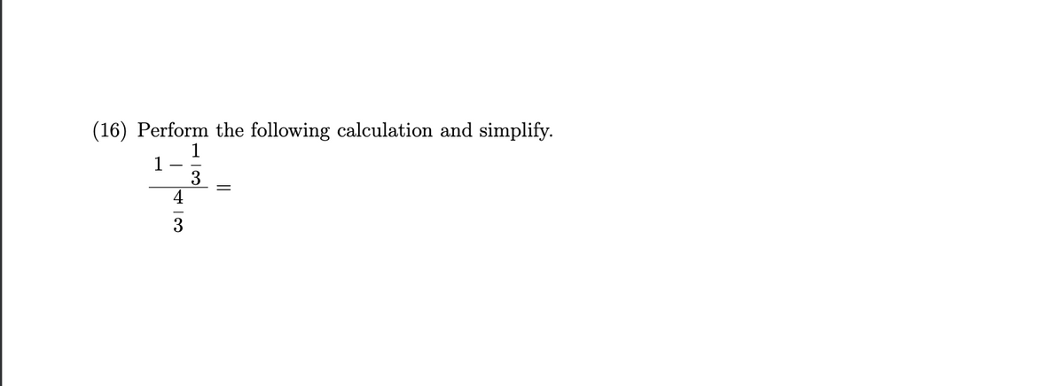 (16) Perform the following calculation and simplify.
1
1
3
4
3