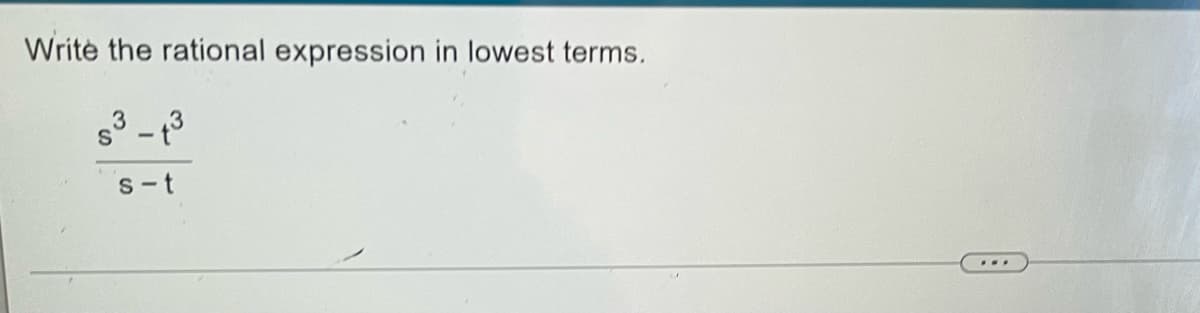 Write the rational expression in lowest terms.
53 -13
S-t
