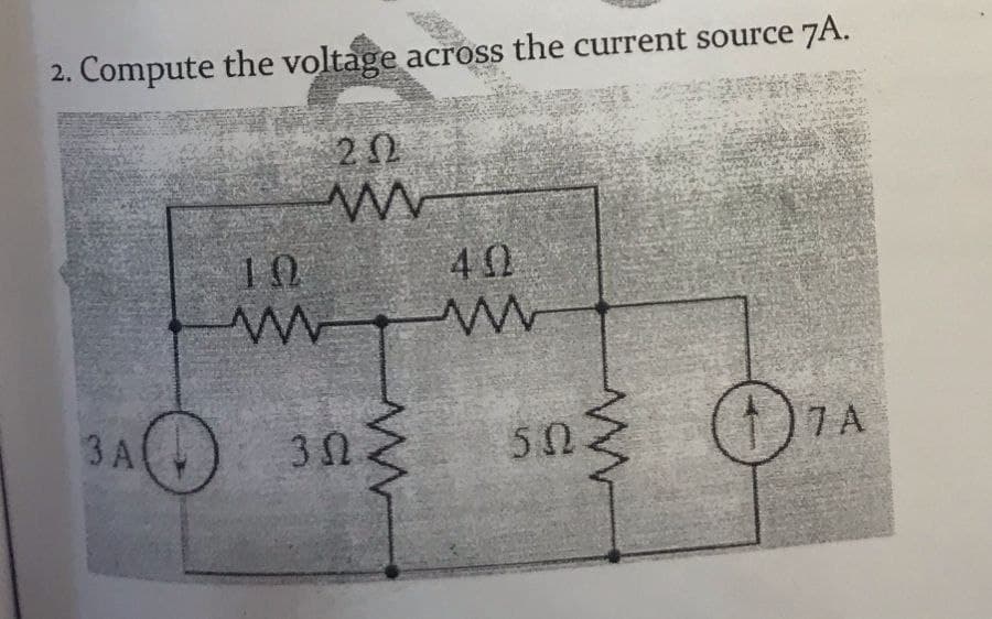 2. Compute the voltage across the current source 7A.
20
10
3 A
50
7 A
