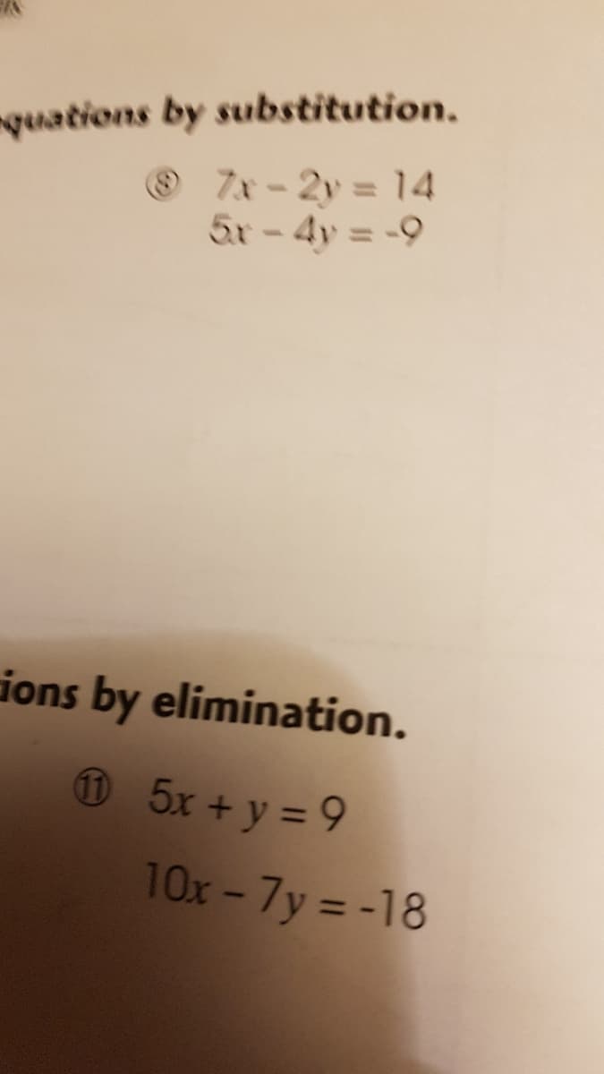 quations by substitution.
7x-2y 14
5x-4y -9
%3D
ions by elimination.
O 5x + y = 9
10x-7y = -18
