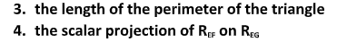 3. the length of the perimeter of the triangle
4. the scalar projection of R on REG
