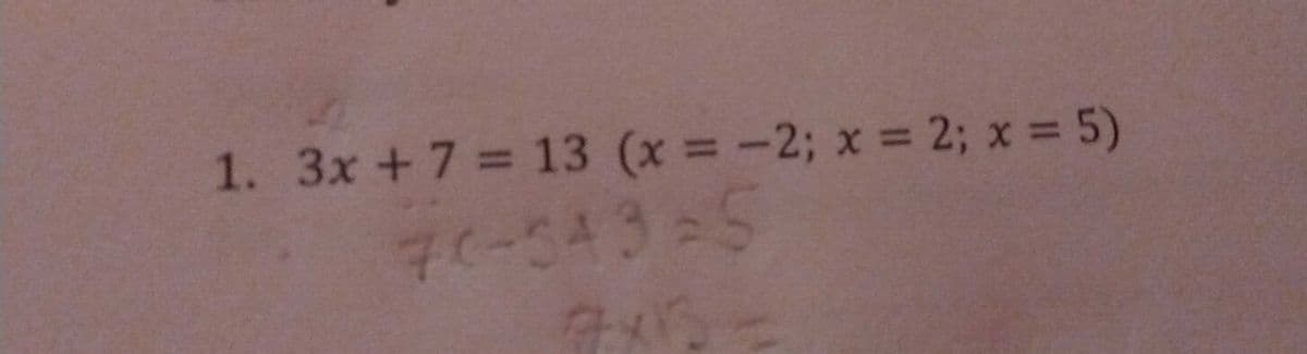 1. 3x +7 13 (x = -2; x 2; x = 5)
子(-543-
