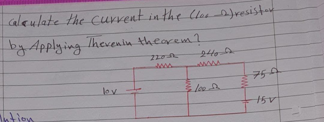 Calaulate the current in the Clon 2)resistar
by Applying Thevenin thearem ?
2402
www.
75-
lov
l002
ution
