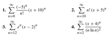 1.
(-5)"
-(x + 10)"
n!
2. E n! (x + 5)"
n=0
n=10
00
8. Σ'α - 2"
(x + 4)"
4.
n=12
(n In n)2
n=2
