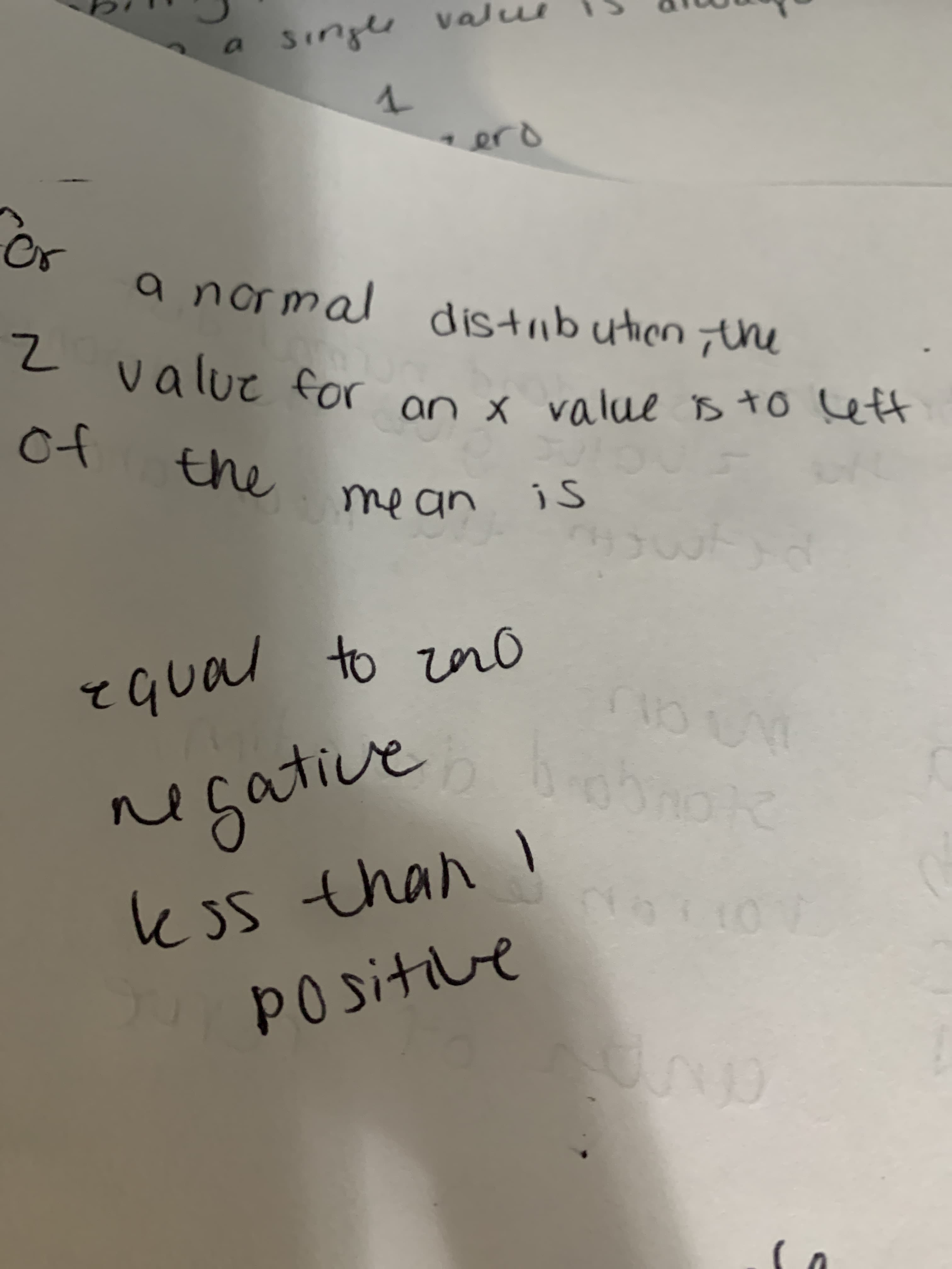 or
a normal
distibution the
z value for
r 00 x value B to Lett
an x
Cf
the
mean
n is
equal
to zro
negative
kss than)
SS
Positive
0
