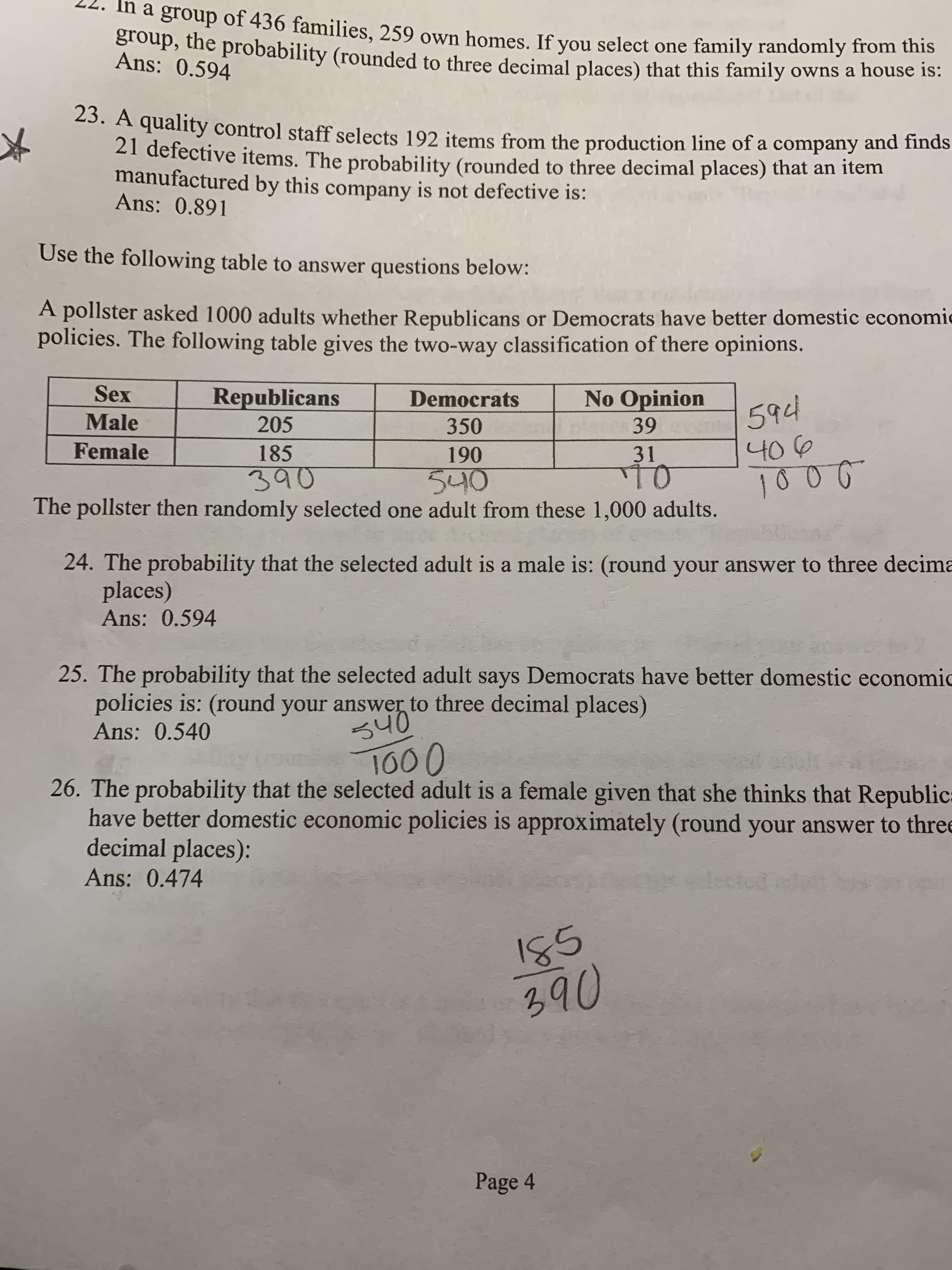 Use the following table to answer questions below:
A pollster asked 1000 adults whether Republicans or Democrats have better domestic econom
policies. The following table gives the two-way classification of there opinions.
Sex
Republicans
205
No Opinion
Democrats
Male
594
350
39
Female
185
190
31
406
390
540
The pollster then randomly selected one adult from these 1,000 adults.
