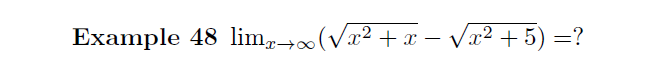 Example 48 lim,(Vx2 + x – Vx² + 5) =?
