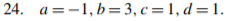 24. a =-1, b=3, c=1, d = 1.
