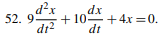 d²x
52. 9
dt
dx
+ 10 +4x =0.
dt
