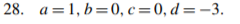 28. a =1, b=0, c=0, d = –3.
