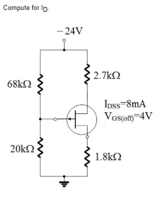 Compute for Ip.
- 24V
2.7kN
Ipss=8mA
Vas(om=4V
20kn3
1.8kN
