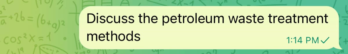 Discuss the petroleum waste treatment
cos?X=1
methods
1:14 PM /
