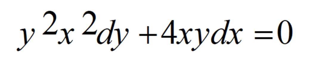 2x 2dy + 4xydx = 0
y=x