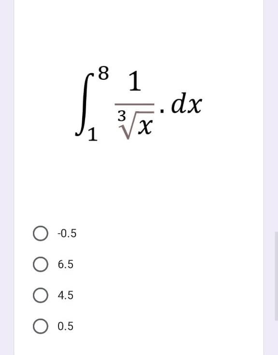 8
1²/²
3
x
O -0.5
O 6.5
O 4.5
O 0.5
dx