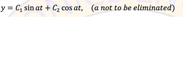 y = C, sin at + C2 cos at, (a not to be eliminated)
