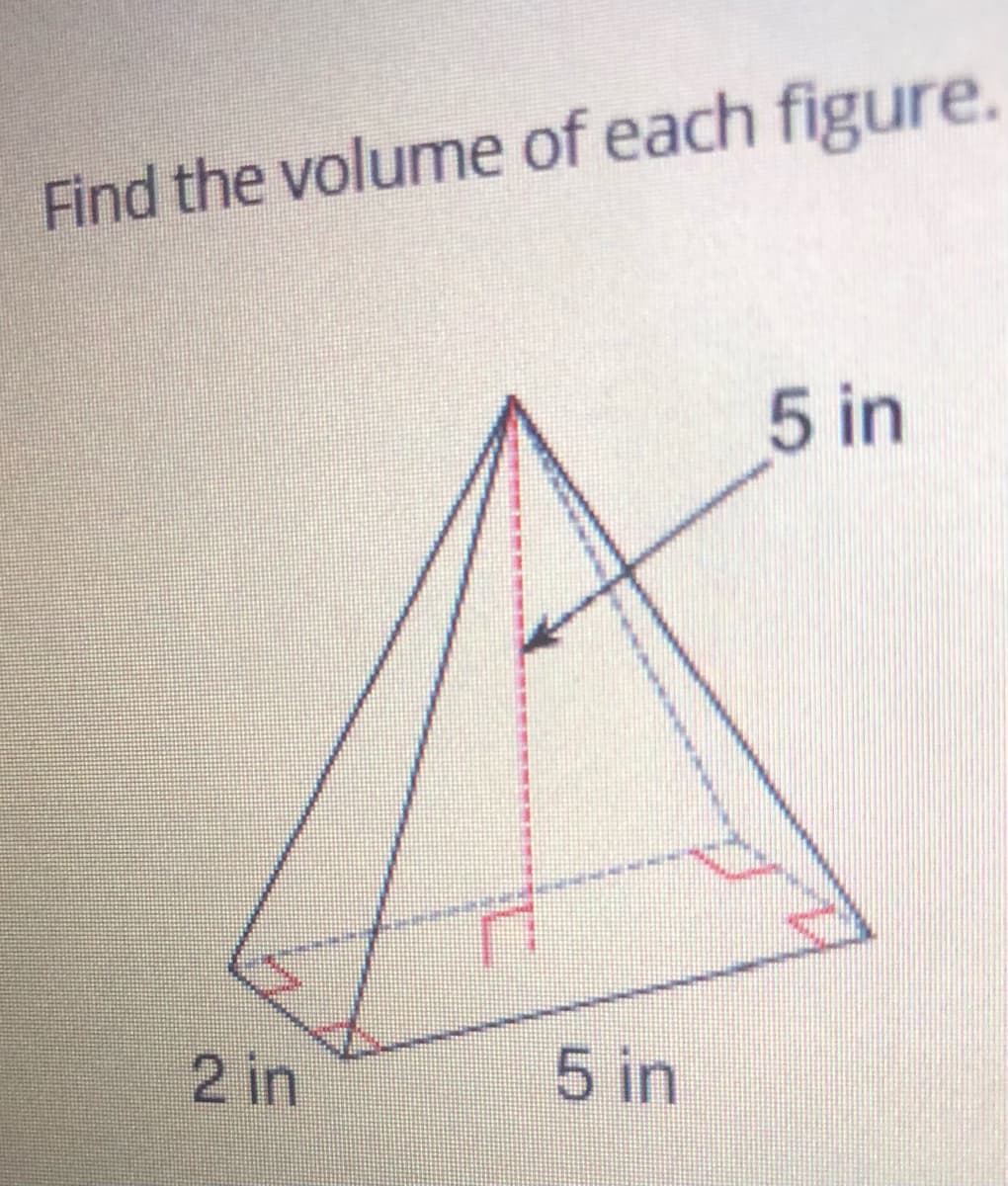 Find the volume of each figure.
5 in
2 in
5 in
