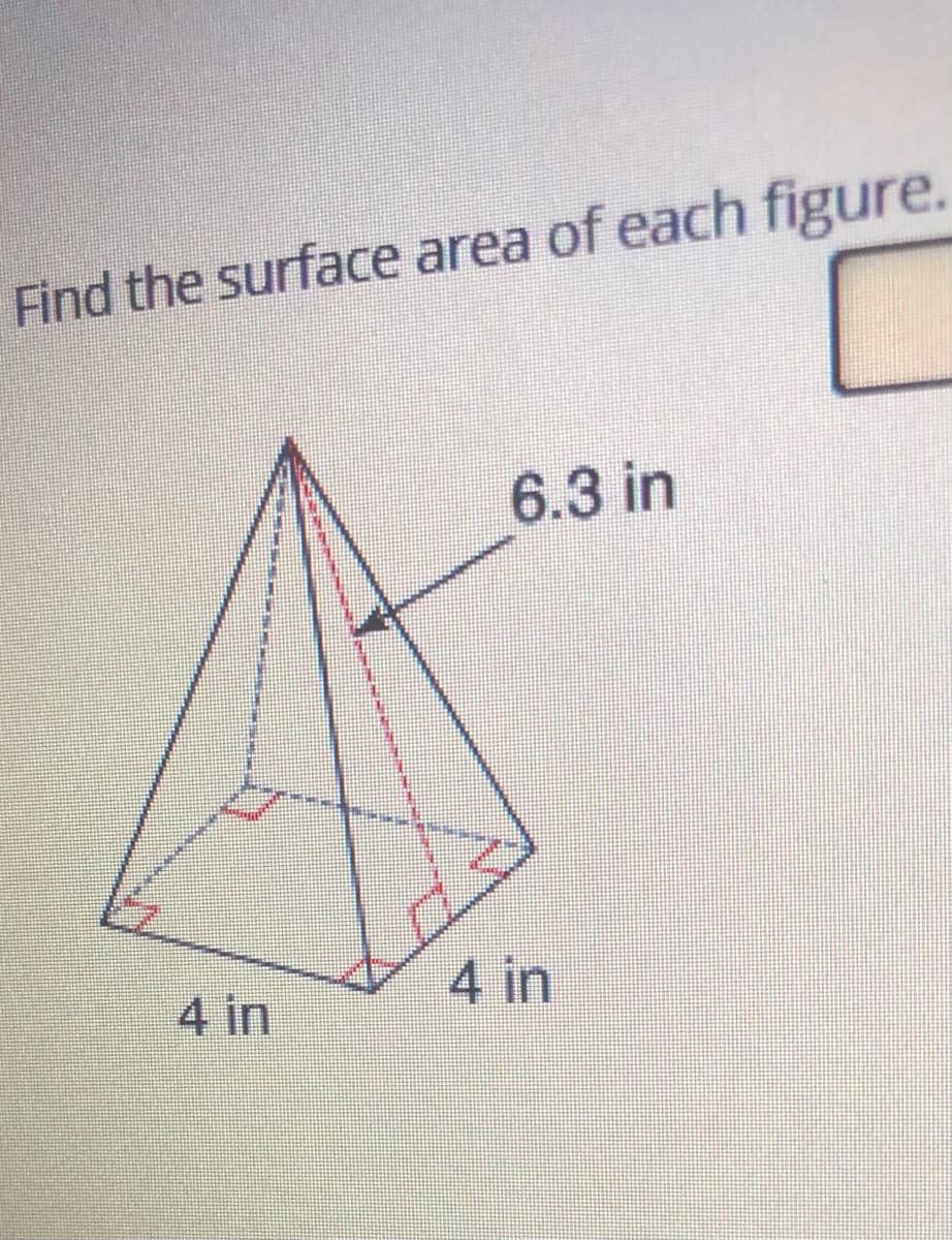 Find the surface area of each figure.
6.3 in
4 in
4 in
