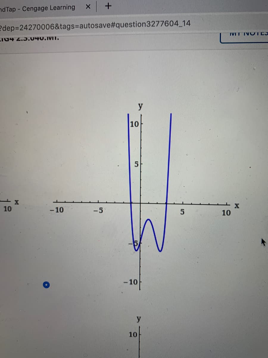 nd Tap - Cengage Learning
edep=24270006&tags%3Dautosave#question3277604 14
IVIT IVOTES
IU4 2.5.040.MT.
y
10
10
-10
-5
5
10
-10
y
10
