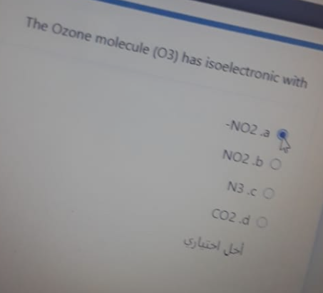 The Ozone molecule (03) has isoelectronic with
-NO2 a
NO2.b O
N3.c O
CO2.d O
أحل اختیاری
