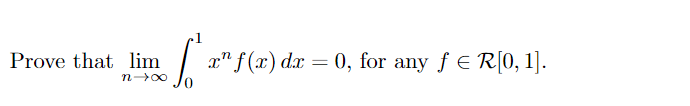 Prove that lim
a" f (x) dx = 0, for any f E R[0, 1].
n 00
