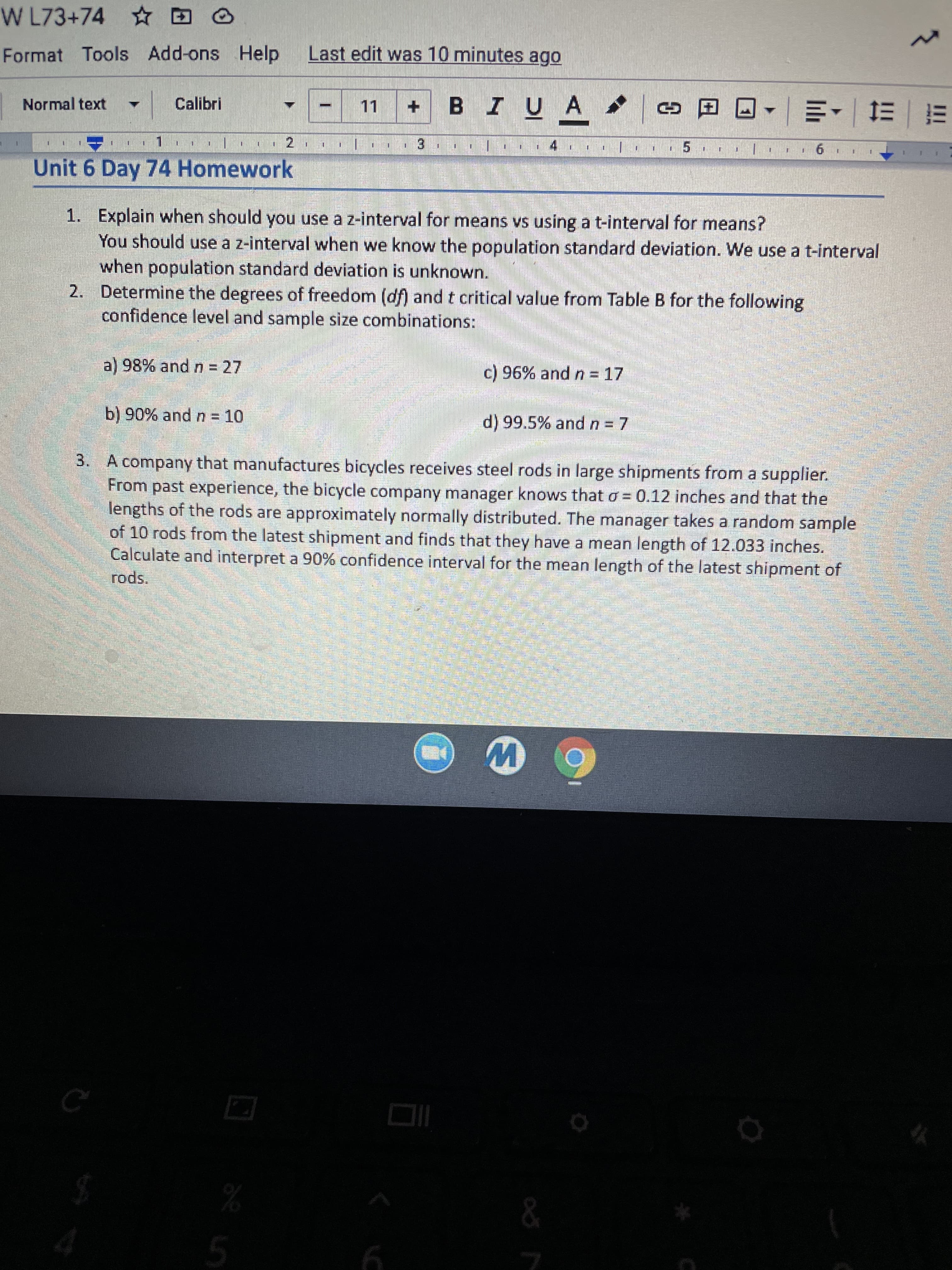 2. Determine the degrees of freedom (df) and t critical value from Table B for the following
confidence level and sample size combinations:
a) 98% and n 27
c) 96% and n = 17
b)90% and n = 10
d) 99.5% and n =
