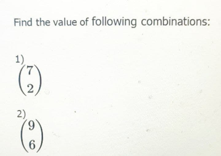 Find the value of following combinations:
1)
2)
2
9