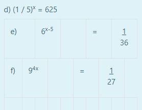 d) (1/ 5)% = 625
e)
6*-5
1
36
f)
94x
1
27
