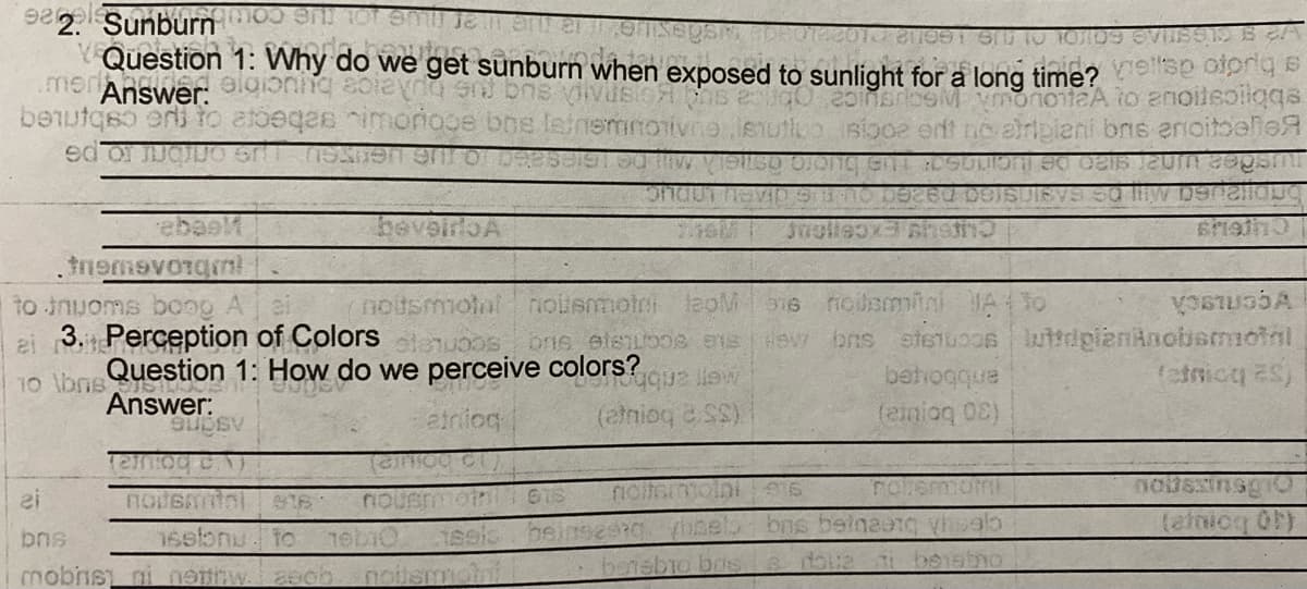 Question 1: Why do we get sunburn when exposed to sunlight for a long time? se u
UGW
Answer:
elgioning abieyng sn bne divusio
ubocn9M vmonotaA to anoileoiiqgs
benutqso eri to atoeqes imonoge bns leinemmoivne.jutlvoisiooe ertt no airpiani bns enoitoalle
ODUC
ebae
Suolleox3 s
to nuoms boog
ei 3. Perception of Colors slenuoos
10 lbgs Question 1: How do we perceive colors?
not
one ele
(etnicy 2S)
betiogque
(einioq 0E)
Answer:
Me anbbo
ainiog
noiter
Usnou
bns belnang vhsalb
talnicq 0F)
bns
1selonu to
mobis ni new. apch noihsmotni
bonsbio briss Moue
