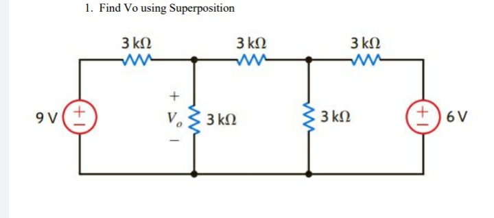 1. Find Vo using Superposition
3 kN
3 kN
3 kN
9v(+
V.3 3 kN
3 kN
6 V
+1
