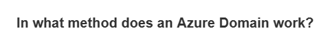 In what method does an Azure Domain work?