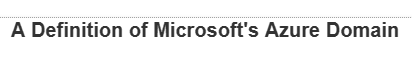 A Definition of Microsoft's Azure Domain