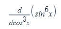 d
dcos³x
(sinx)