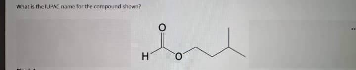 What is the IUPAC name for the compound shown?
요
I
**