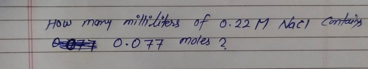 How many mittititess of 0.22 1M Nact contains
motes 2
0077 0.077