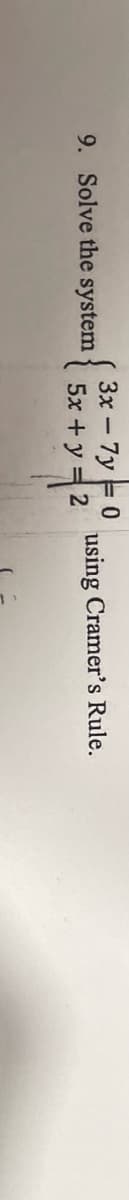 9. Solve the system {3x = 7y=₂0
5x + 2
using Cramer's Rule.