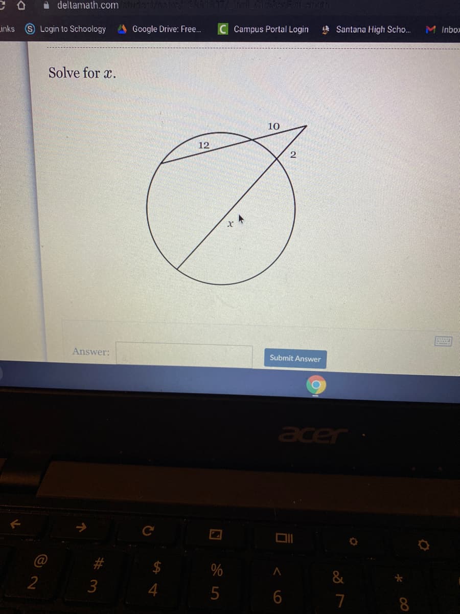 A dellamath.com
Links
Login to Schoology
Google Drive: Free.
Campus Portal Login
Santana High Scho.
M Inbox
Solve for x.
10
12
Answer:
Submit Answer
&
7
8
%# m
