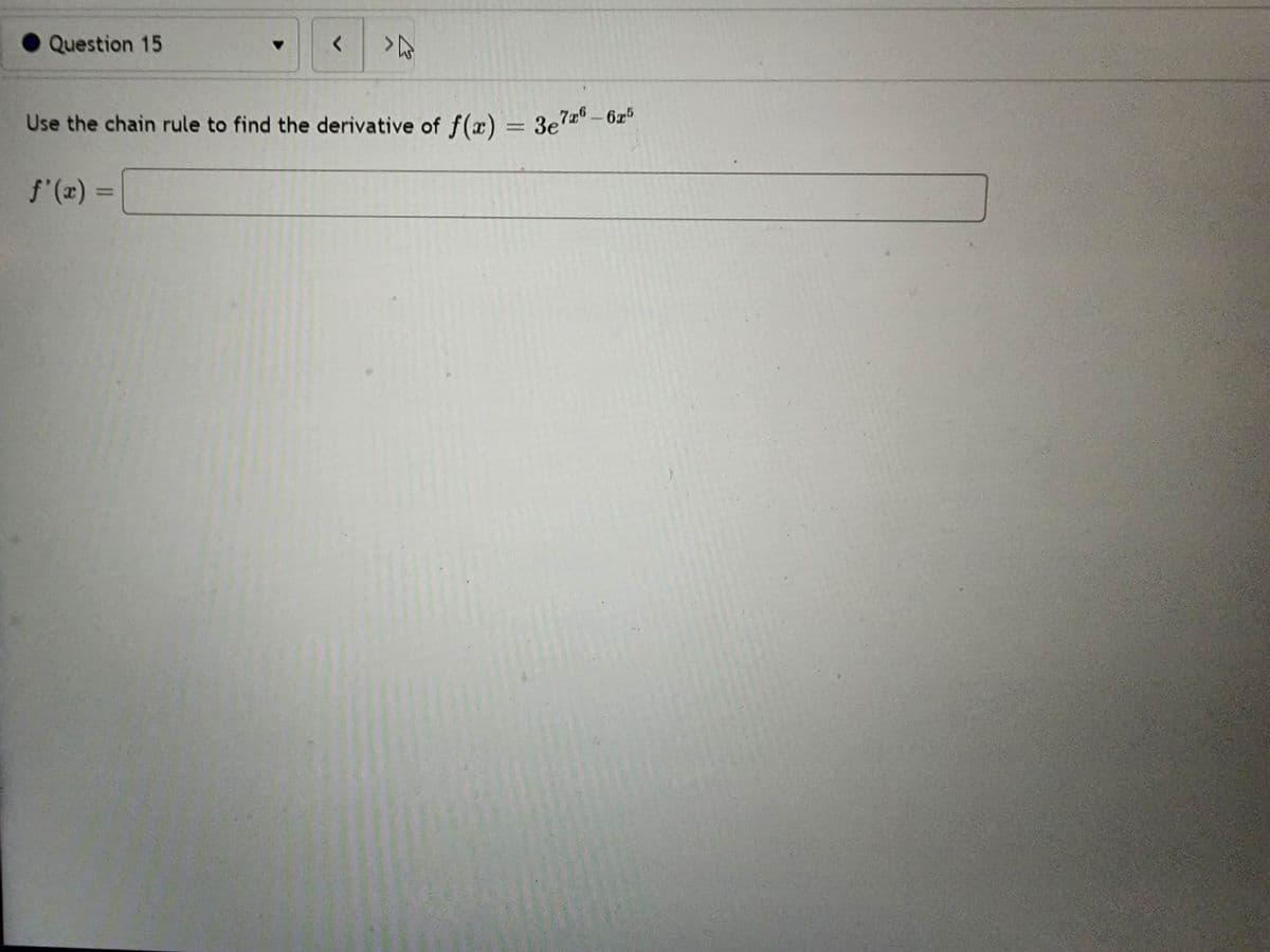 Question 15
<
>
Use the chain rule to find the derivative of f(x) = 3e76-65
f'(x) =