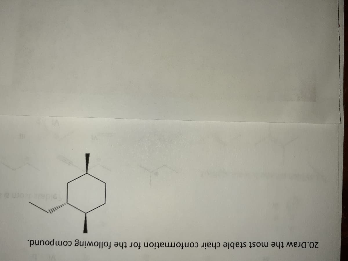 20.Draw the most stable chair conformation for the following compound.
