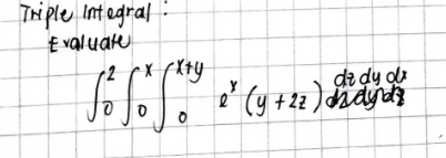 Triple Integral:
Evaluate
r2
fofofo. ² (y +12)
de dy dr