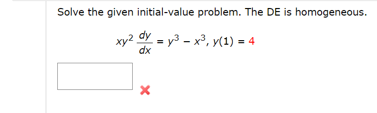 Solve the given initial-value problem. The DE is homogeneous.
dy
ty2
y3 – x³, y(1) =
dx
