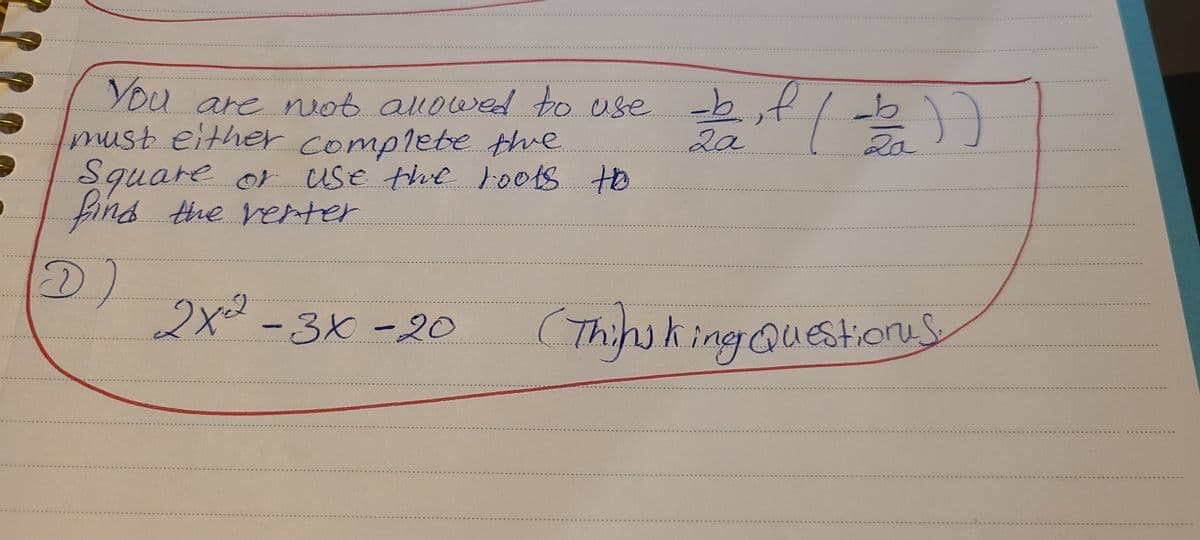 YDU are not.auowed to. use -b
must either complete the
Square or use the loots to
find the renter
2a
2a
D)
2x-3x-20
(Thin
KingQuestiones
