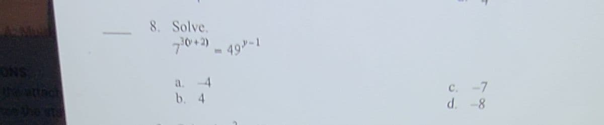 8. Solve.
70+ 2)
19-1
ONS
a. -4
b. 4
C. -7
d. -8
e st
