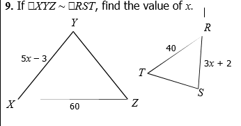 9. If OXYZ - DRST, find the value of x.
|
Y
R
40
5x – 3
Зх + 2
S.
60

