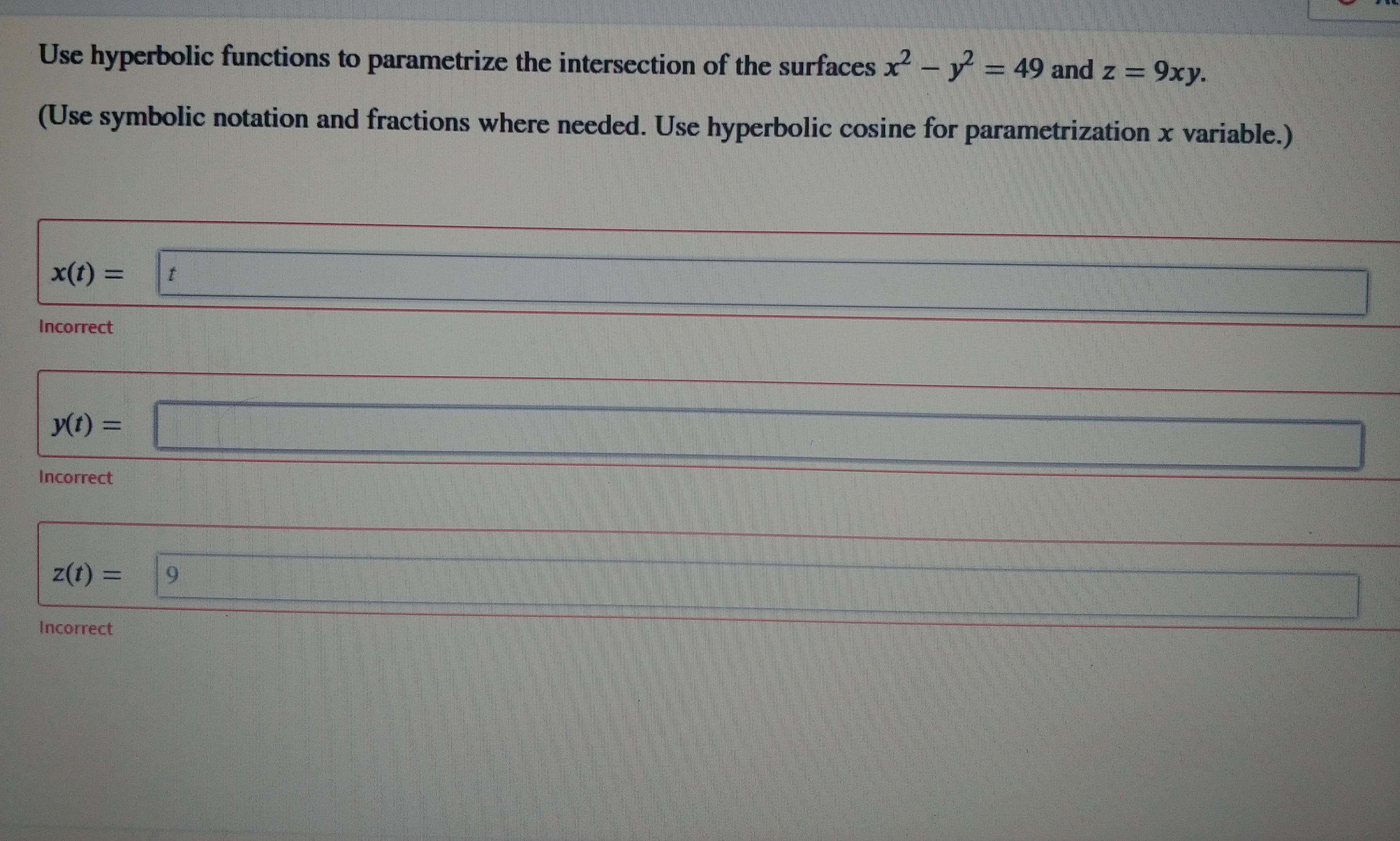 9ху.
Use hyperbolic functions to parametrize the intersection of the surfaces x - y = 49 and z =
